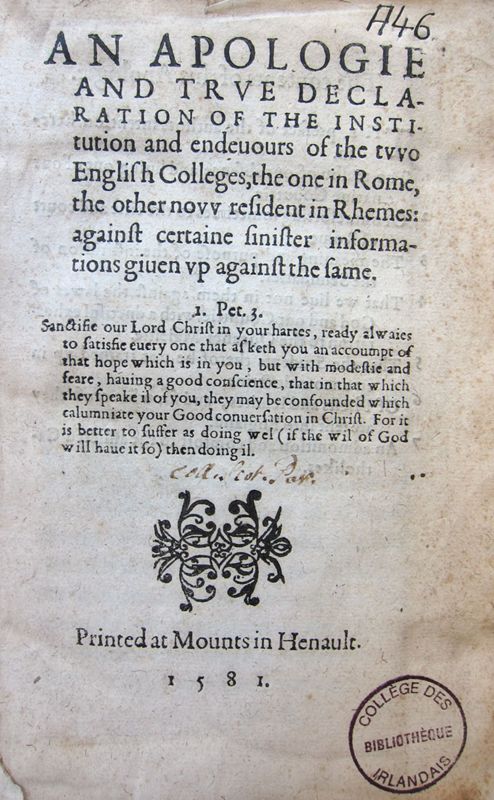 An apologie and true declaration of the institution and endeavours of the two English colleges